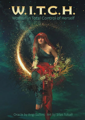 W.I.T.C.H. Woman in Total Control of Herself Oracle by Angi Sullins & Silas Toball