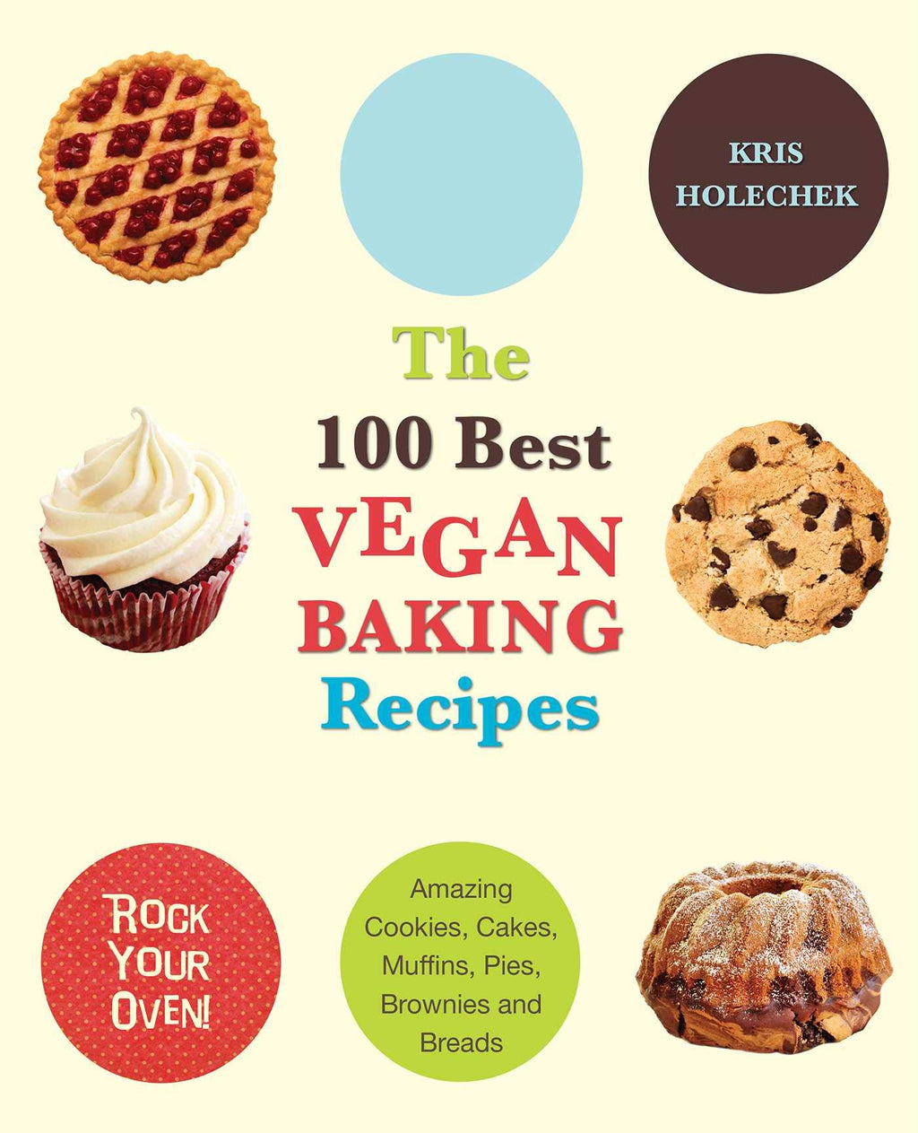 100 Best Vegan Baking Recipes by Kris Holechek Peters
