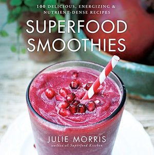 Superfood Smoothies by Julie Morris