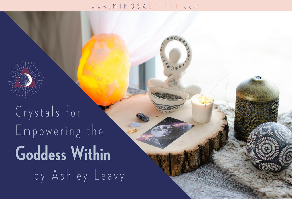 Goddess Crystals for Empowering the Goddess Within