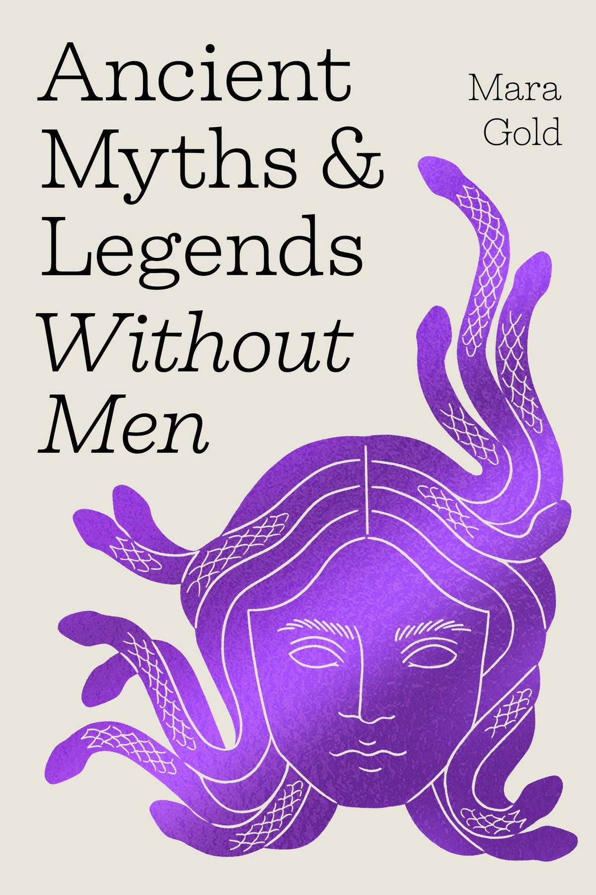 Ancient Myths and Legends Without Men by Mara Gold