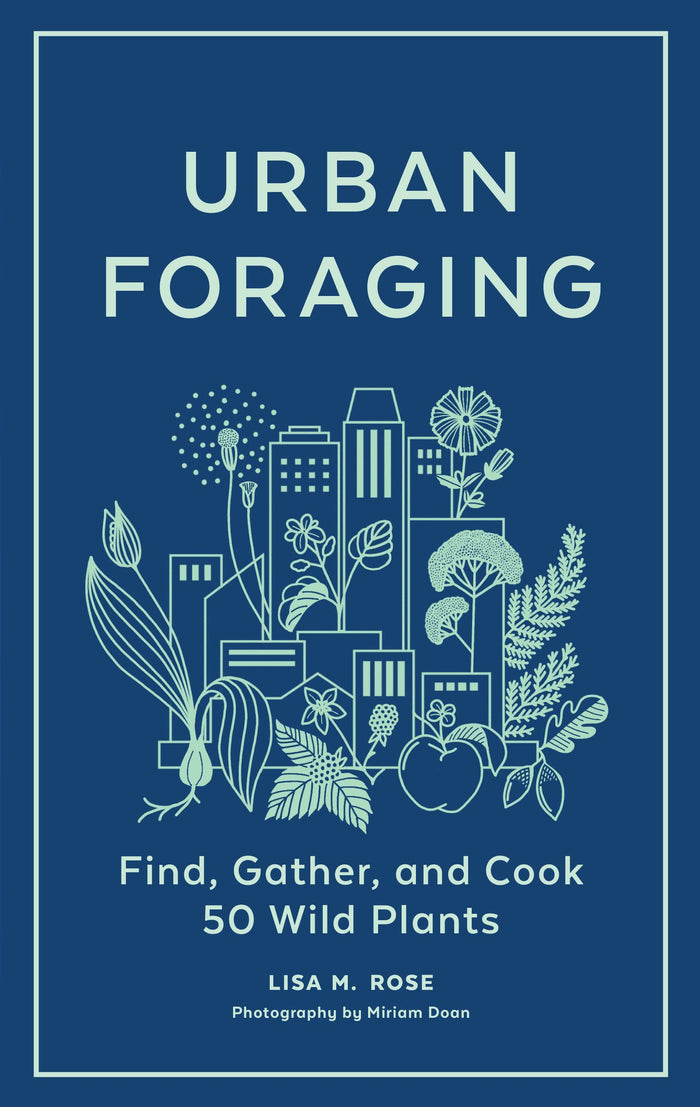 Urban Foraging by Lisa M. Rose & Miriam Dolan