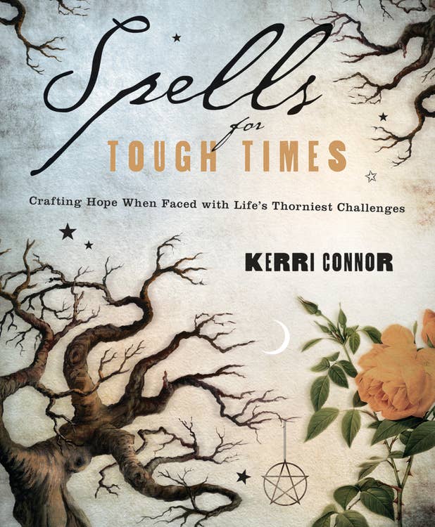 Spells For Tough Times by Kerri Connor