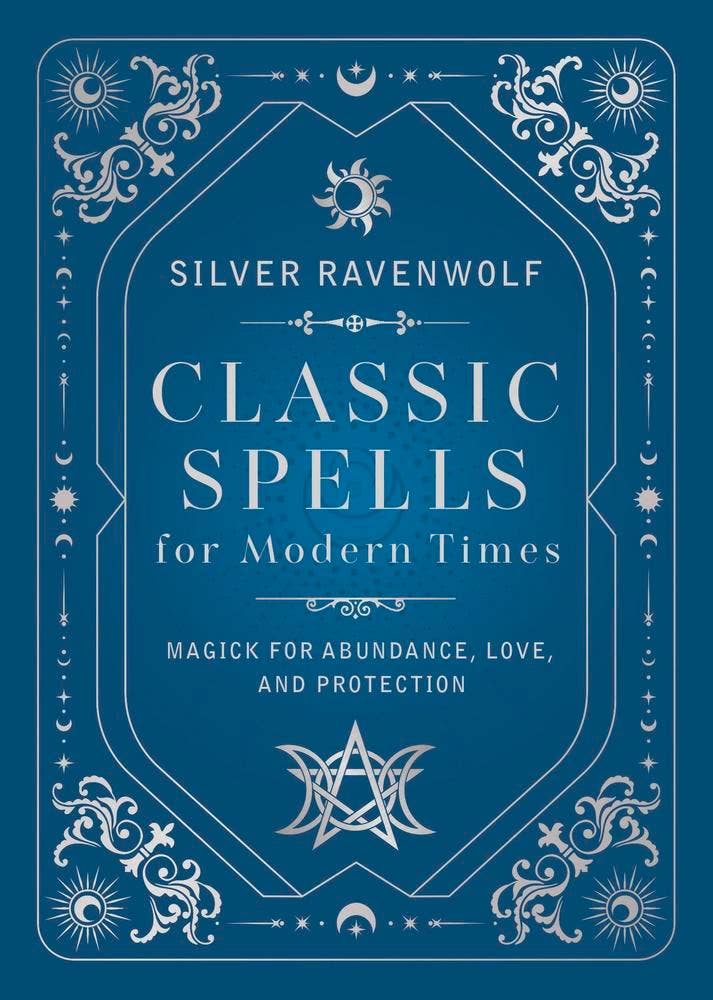 Classic Spells for Modern Times by Silver RavenWolf