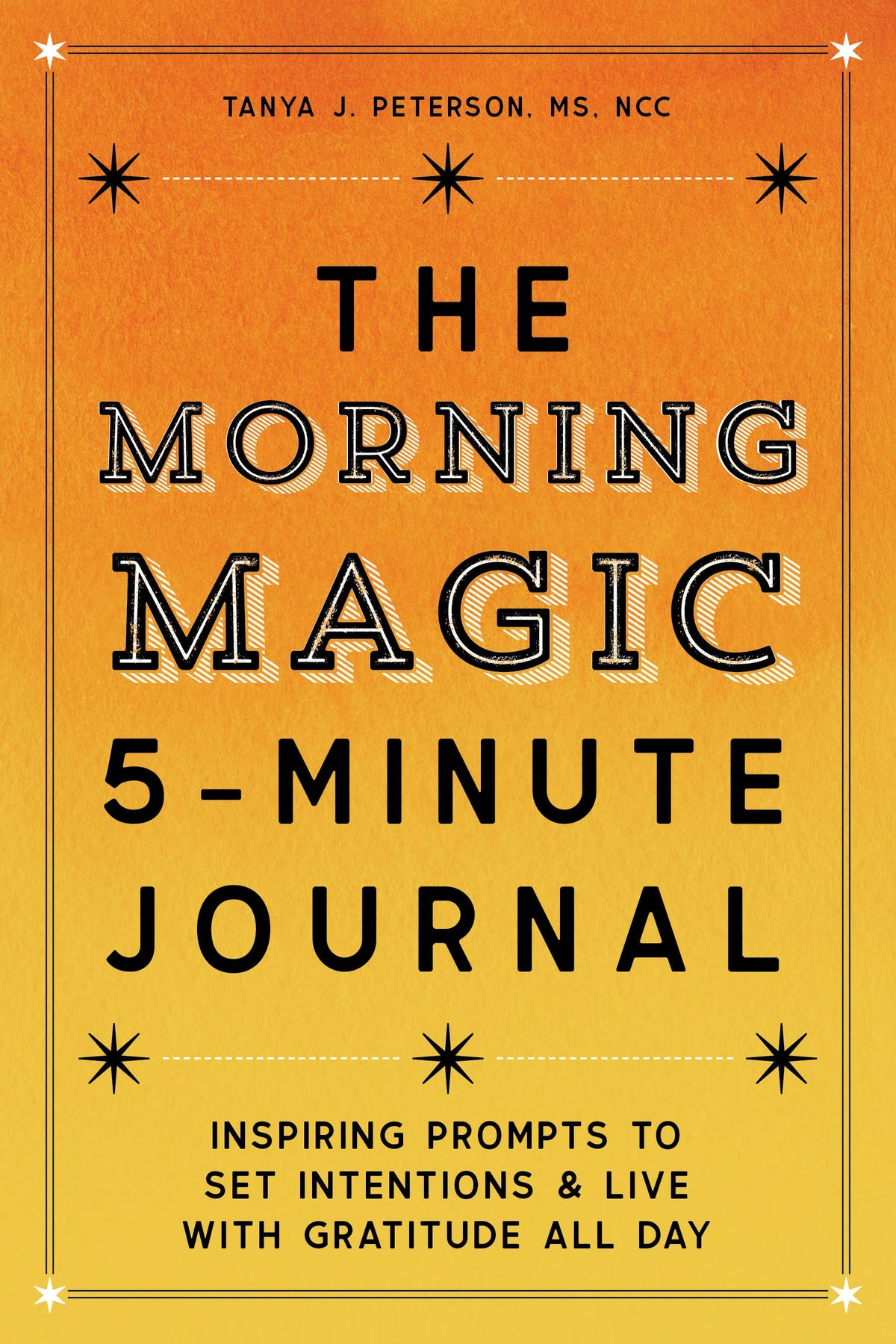 Morning Magic 5-Minute Journal by Tanya J. Peterson