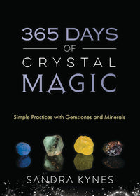 365 Days of Crystal Magic by Sandra Kynes