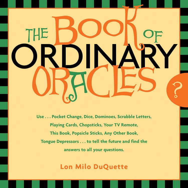The Book of Ordinary Oracles By Lon Milo DuQuette