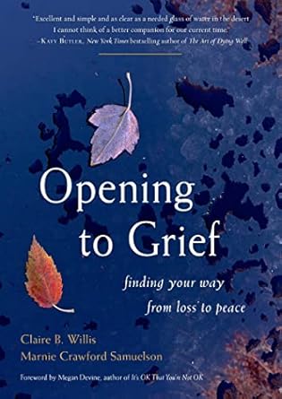Opening to Grief by Claire B. Willis and Marnie Crawford Samuelson