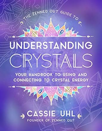 Zenned Out Guide to Understanding Crystals by Cassie Uhl