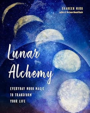 Lunar Alchemy by Shaheen Miro