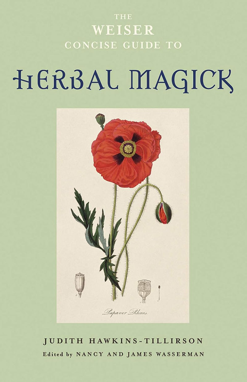 Weiser Concise Guide to Herbal Magick by Judith Hawkins-Tillirson