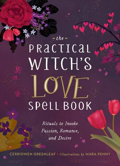 Practical Witch's Love Spell Book by Cerridwen Greenleaf & Mara Penny