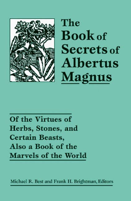 Book of Secrets of Albertus Magnus by Michael R. Best and Frank H. Brightman, editors