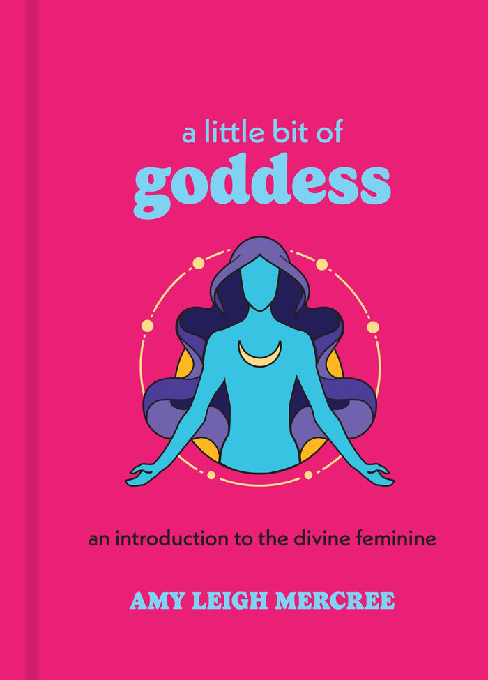 A Little Bit of Goddess by Amy Leigh Mercree
