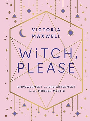 Witch, Please by Victoria Maxwell