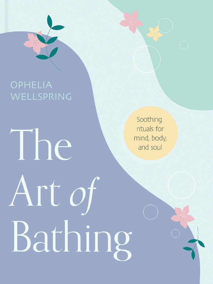 The Art of Bathing By Ophelia Wellspring