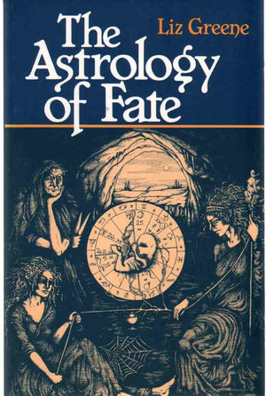 Astrology of Fate by Liz Greene