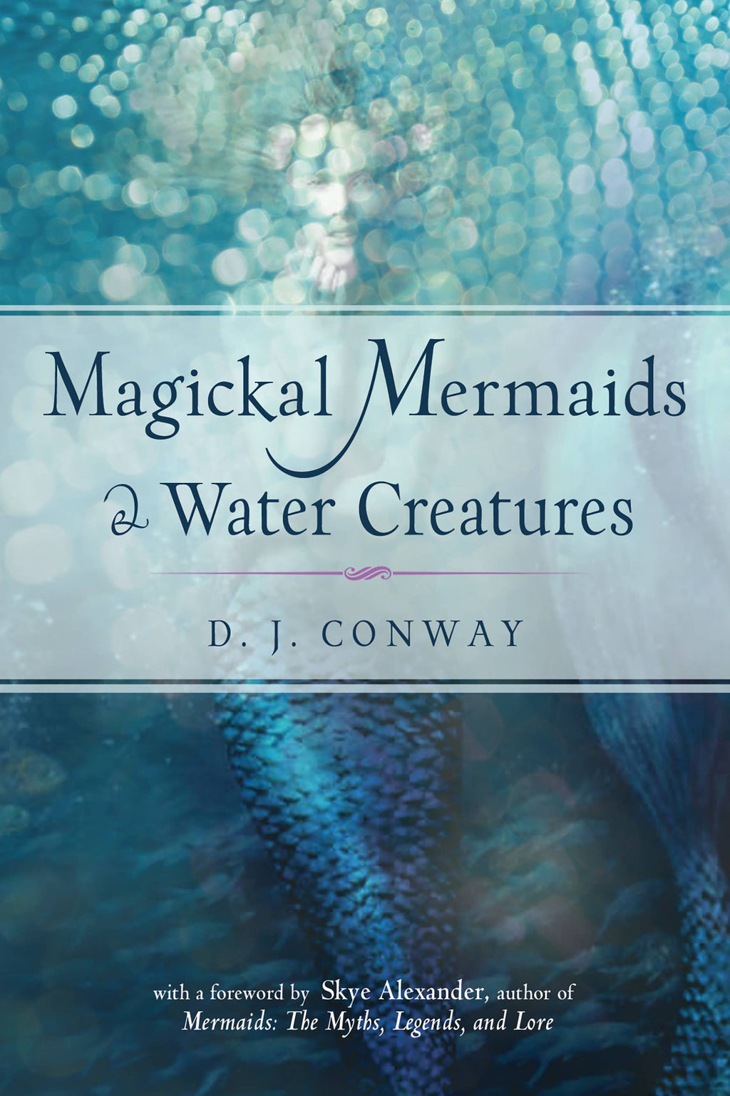 Magickal Mermaids and Water Creatures by D.J. Conway