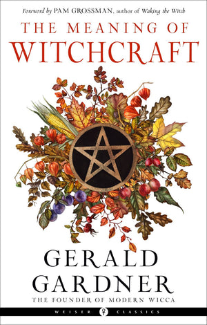 Meaning of Witchcraft by Gerald Gardner