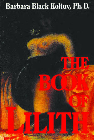 Book of Lilith by Barbara Black Koltuv, Ph. D.