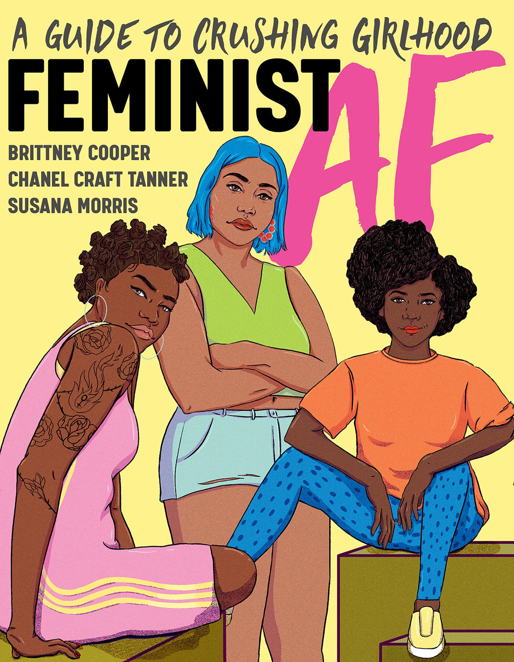 Feminist AF by Brittney Cooper, Chanel Craft Tanner, and Susana Morris