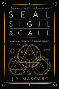 Seal, Sigil, and Call by J. R. Mascaro