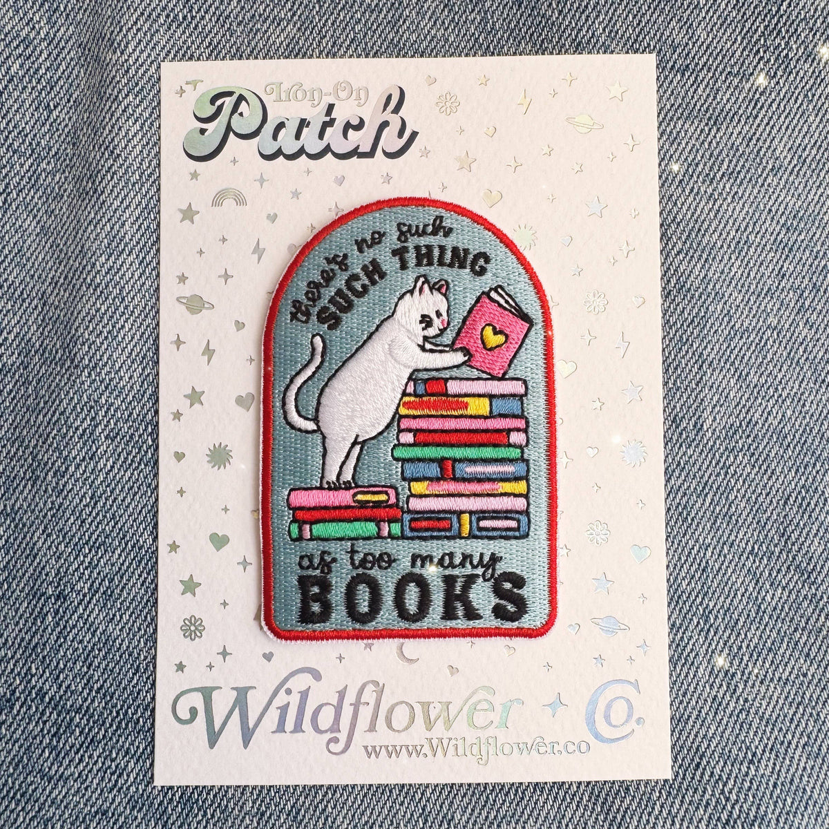 There's No Such Thing as Too Many Books Embroidered Patch