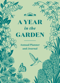 A Year in the Garden Annual Planner and Journal by Nina Montenegro and Sonya Montenegro