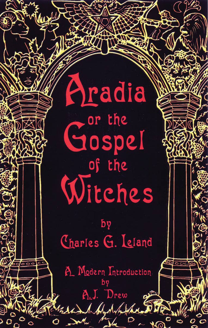 Aradia or the Gospel of the Witches by Charles G. Leland