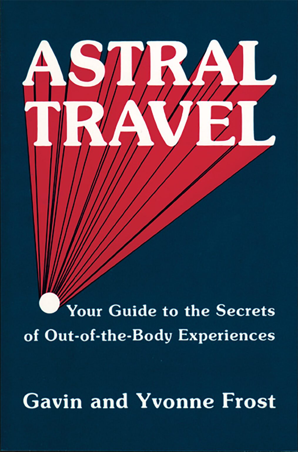 Astral Travel by Gavin and Yvonne Frost