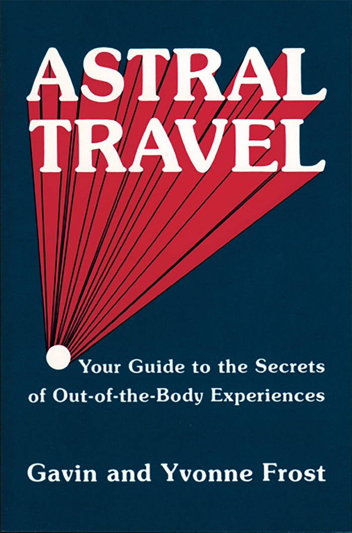 Astral Travel by Gavin and Yvonne Frost