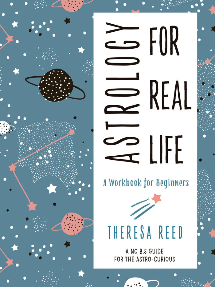 Astrology For Real Life by Theresa Reed