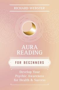 Aura Reading for Beginners by Richard Webster