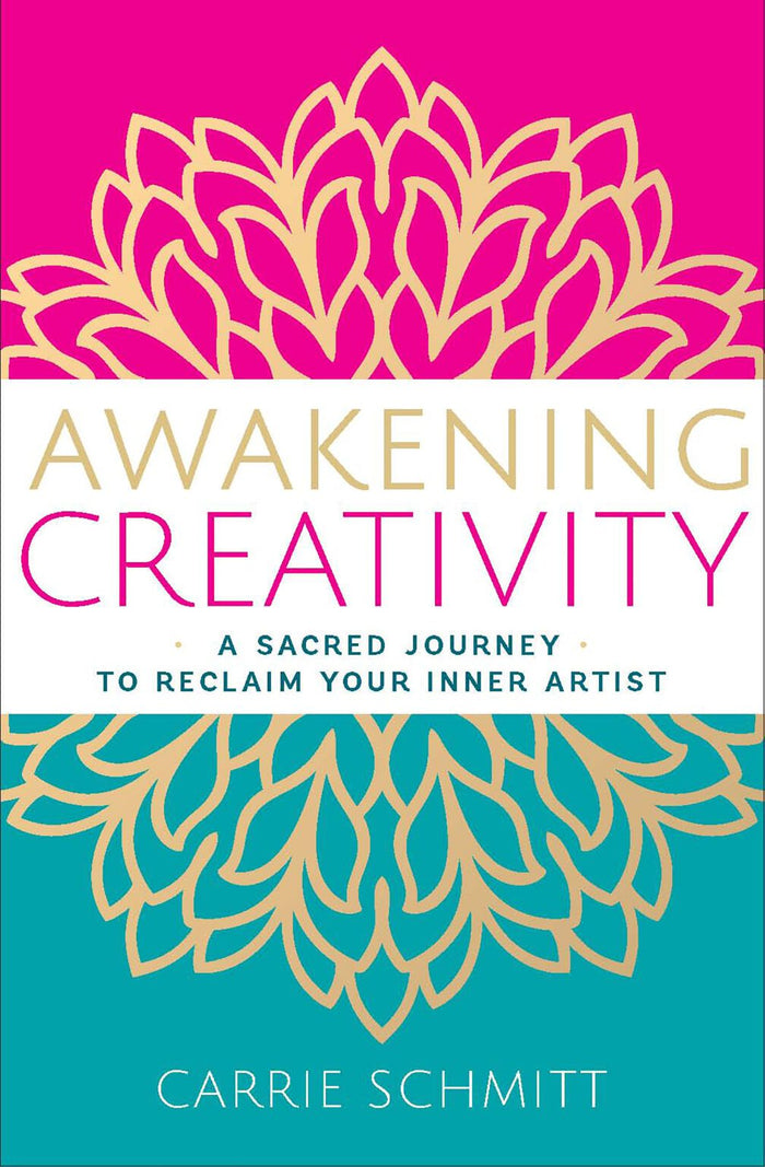 Awakening Creativity by Carrie Schmitt