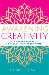 Awakening Creativity by Carrie Schmitt
