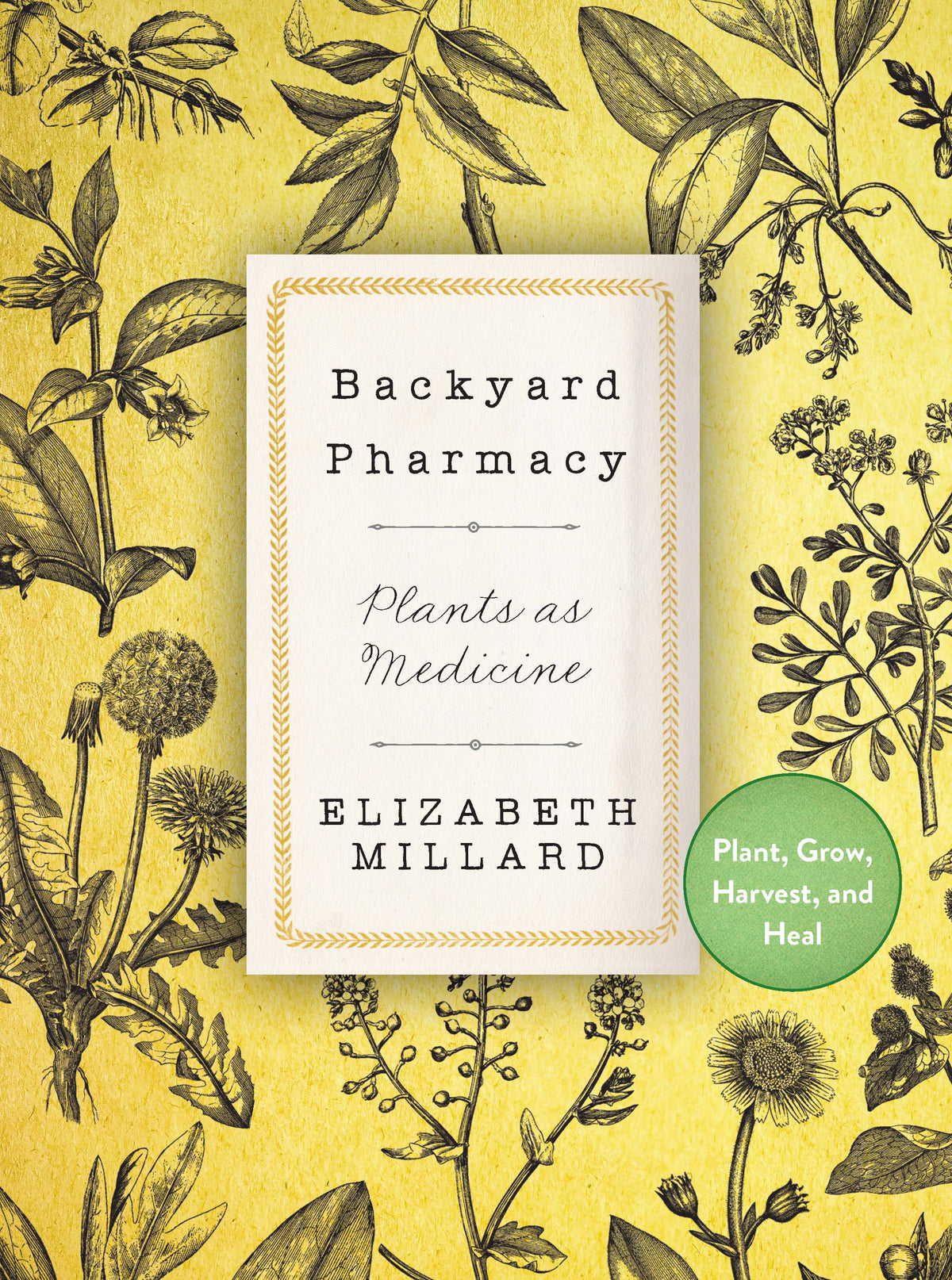 Backyard Pharmacy by Elizabeth Millard