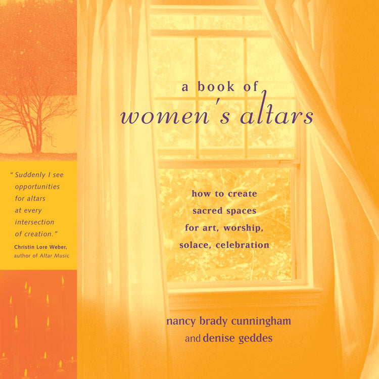 Book Of Women's Altars by Nancy Brady Cunningham and Denise Geddes