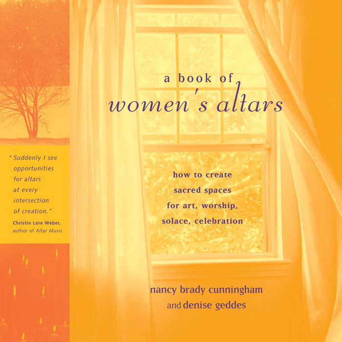 Book Of Women's Altars by Nancy Brady Cunningham and Denise Geddes