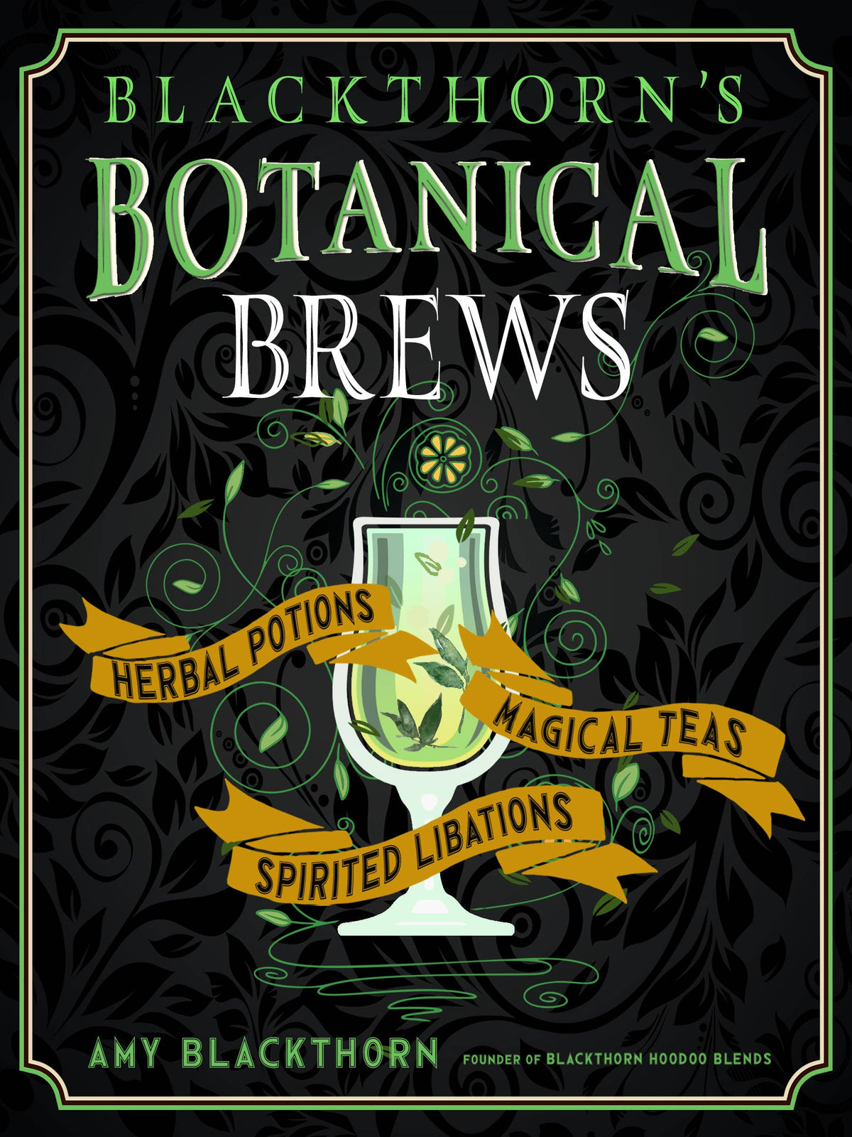 Blackthorn's Botanical Brews by Amy Blackthorn