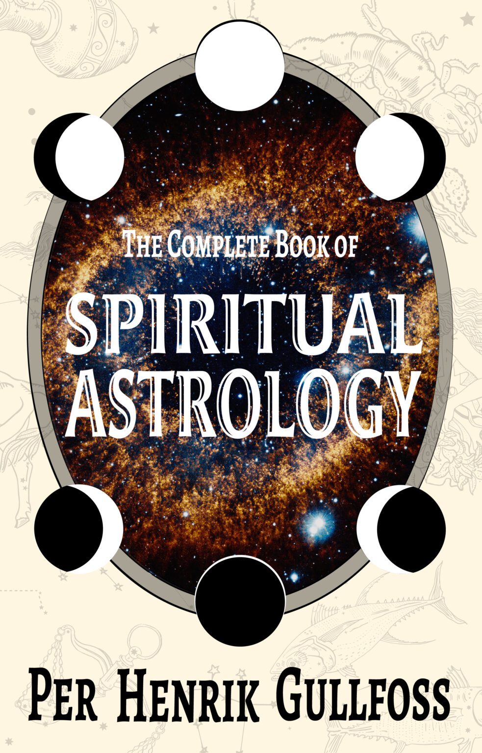 Complete Book Of Spiritual Astrology by Per Henrik Gullfoss