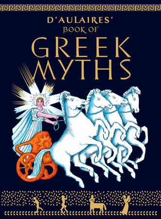 D'aulaire's Book of Greek Myths by Ingri d'Aulaire & Edgar Parin d'Aulaire