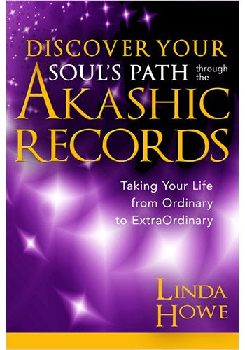 Discover Your Soul's Path through the Akashic Records by Linda Howe