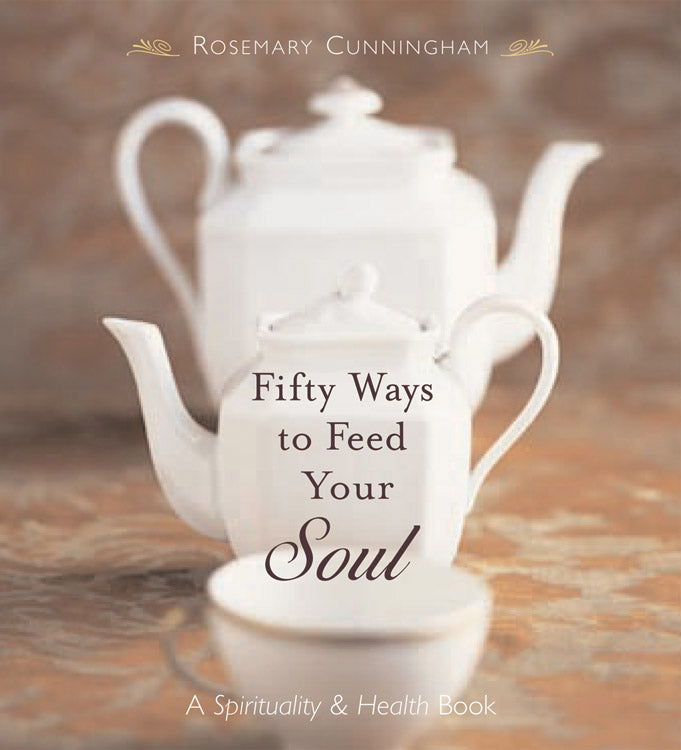 Fifty Ways To Feed Your Soul by Rosemary Cunningham