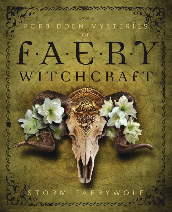 Forbidden Mysteries of Faery Witchcraft by Storm Faerywolf