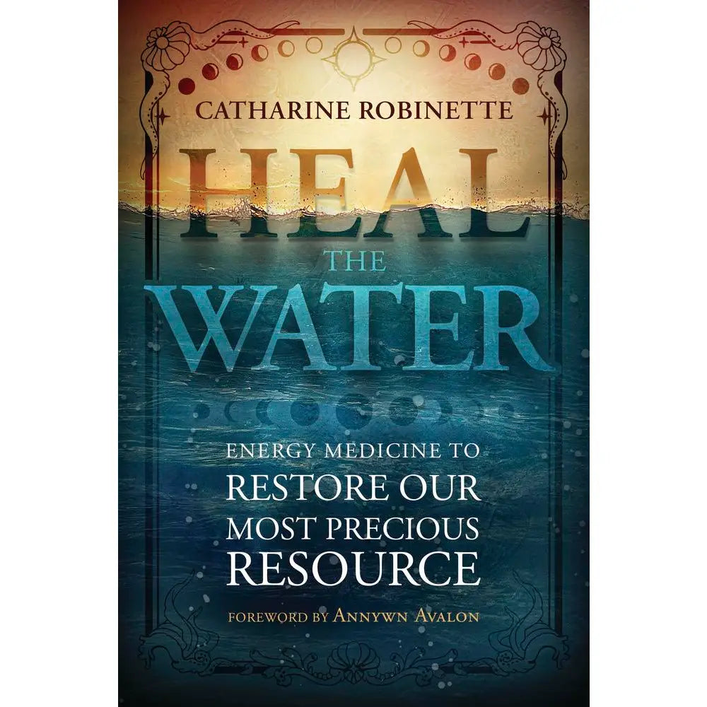 Heal the Water by Catherine Robinette