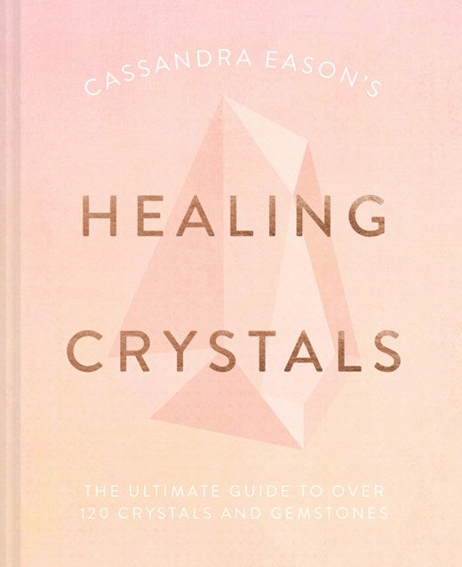 Cassandra Eason's Healing Crystals by Cassandra Eason