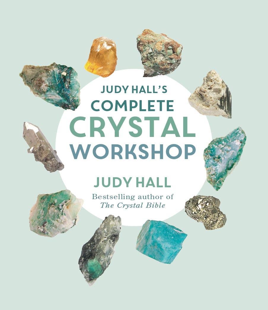 Judy Hall's Complete Crystal Workshop by Judy Hall