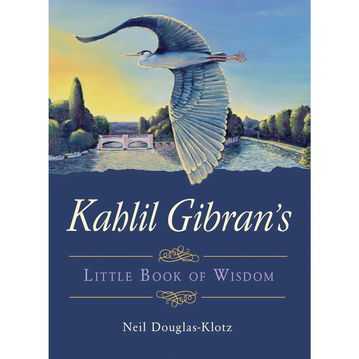 Kahlil Gibran's Little Book of Wisdom by Neil Douglas-Klotz (ed)