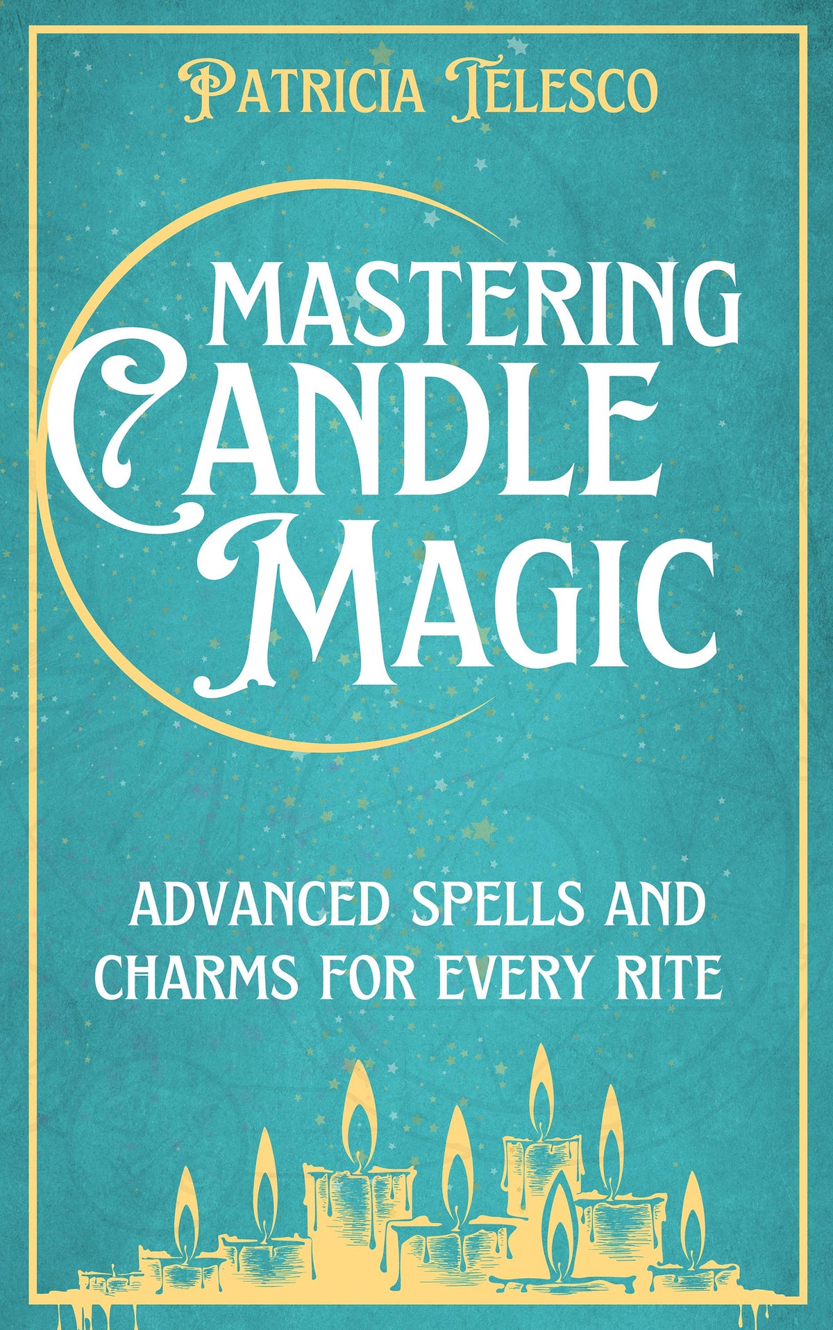 Mastering Candle Magic by Patricia Telesco