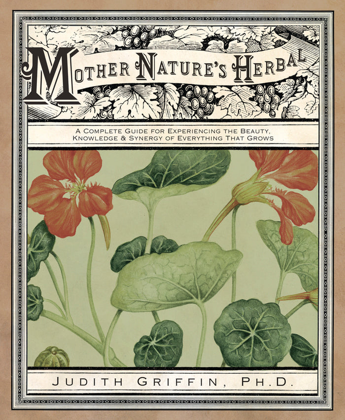 Mother Nature's Herbal by Judith Griffin, PhD